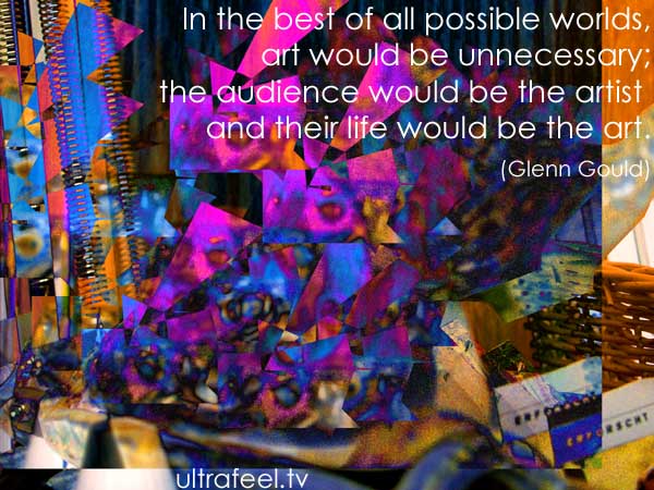 Glenn Gould's "Art would be unnecessary." (Picture: h.r.fox @ ultrafeel.tv)