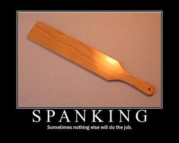 Spanking does the job...